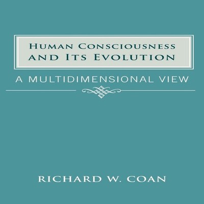 Human Consciousness and Its Evolution A Multidimensional View Ric