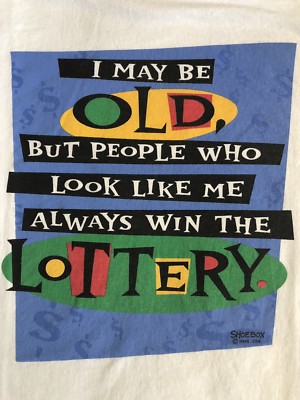 90 s VTG. I May Be OLD But People Who Like Me Always Win The Lottery T-shirt L