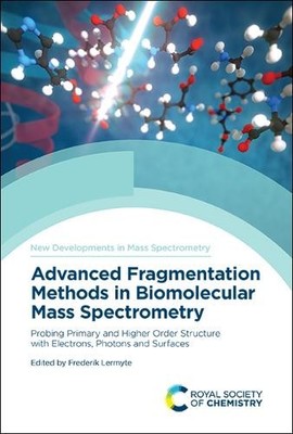 Advanced Fragmentation Methods in Biomolecular Mass Spectrometry - 9781839161049