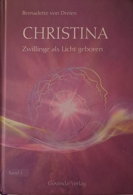 Christina: Zwillinge als Licht geboren - Band 1 von Bernadette von Dreien  K1