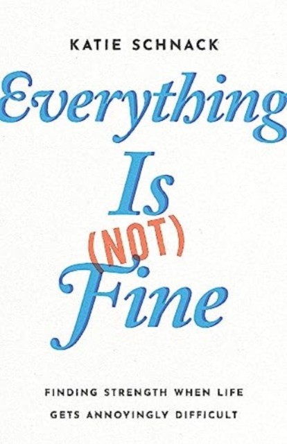 Everything Is (Not) Fine by Katie Schnack (Paperback Book)