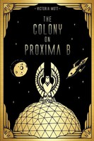 Victoria Mott | The Colony On Proxima B | Taschenbuch | Englisch (2019)