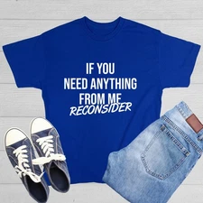 If You Need Anything From Sarcastic Humor Graphic Novelty Funny T Shirt