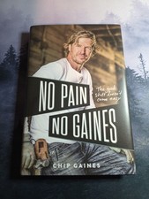 No Pain, No Gaines : The Good Stuff Doesn't Come Easy by Chip Gaines (2021,...