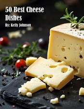50 Best Cheese Dishes by Kelly Johnson Paperback Book