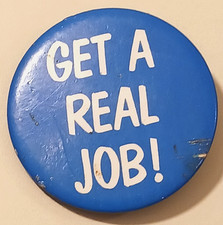 Vintage 70s GET A REAL JOB! 1.75" Blue Pinback Button Badge Work Novelty Humor