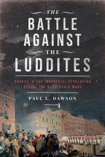 The Battle Against the Luddites by Paul L Dawson - - Image 3