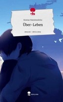 ÜBer-Leben. Life Is A Story - Story.One Kostas Hatzimeletiu