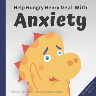 Help Hungry Henry Deal With Anxiety: An Interactive Picture Book About Calm...