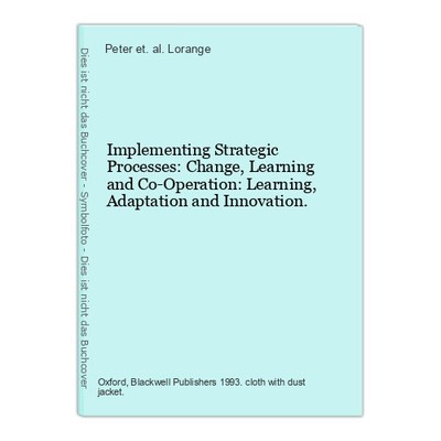 Implementing Strategic Processes: Change, Learning and Co-Operation: Learning, A