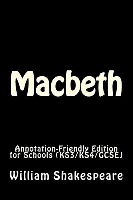 Macbeth: Annotation-Friendly Edition for Schools (KS3/KS4/GCSE) 