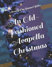 An Old-Fashioned Acapella Christmas by Frederick Oakeley Paperback Book