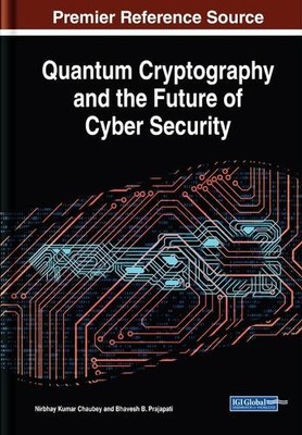 Quantum Cryptography and the Future of Cyber Security (Hardback) (UK IMPORT)