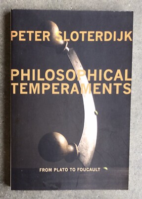 Philosophical Temperaments: From Plato to Foucault by Peter Sloterdijk PB 2013