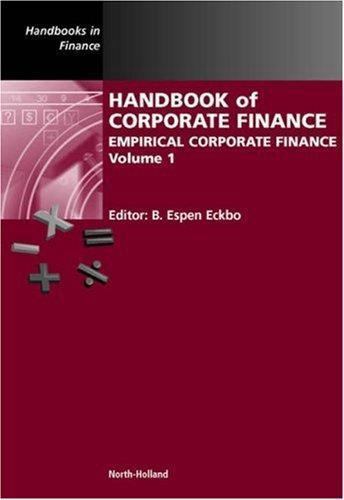 Handbook of Corporate Finance Empirical Corporate Finance Eckbo Volume 1