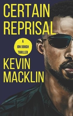 Certain Reprisal: A Jon Dough Thriller by Kevin Macklin (English) Paperback Book