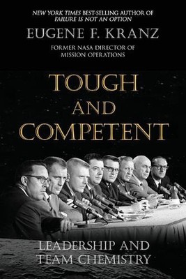 Tough and Competent: Leadership and Team Chemistry by Eugene F. Kranz Paperback 