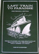 THE LAST TRAIN TO PARADISE Henry Flagler and the Spectacular Rise and Fall o...