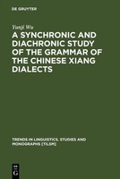 A Synchronic And Diachronic Study Of The Grammar Of The Chinese Xiang Dialects Y