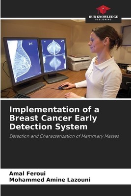 Implementation of a Breast Cancer Early Detection System by Amal Feroui Paperbac