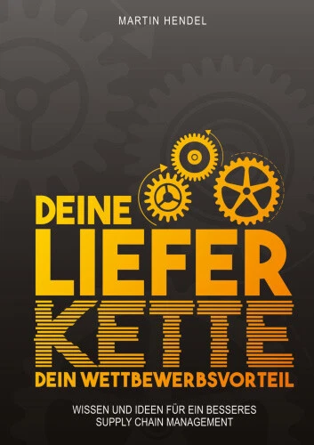 Deine Lieferkette - Dein Wettbewerbsvorteil: Praxiswissen und Ideen für ein - Picture 1 of 2