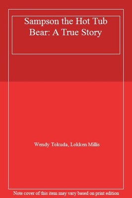 Sampson the Hot Tub Bear: A True Story,Wendy Tokuda, Lokken Mill