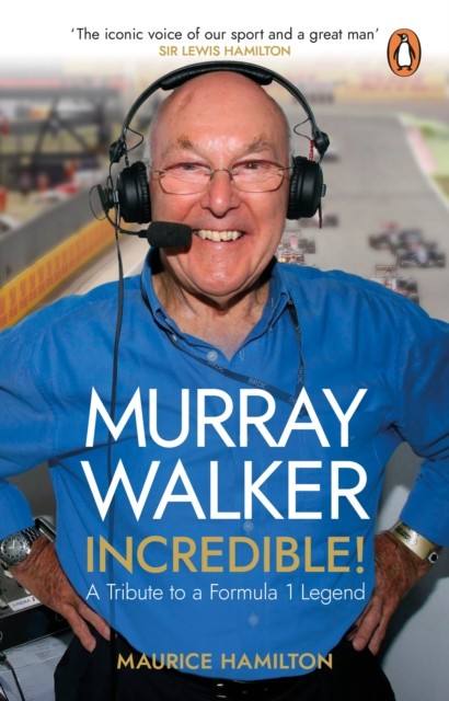 Murray Walker: Incredible! by Maurice Hamilton (Paperback Book)