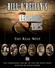Bill O'Reilly's Legends and Lies: The Real West by Fisher, David, O'Reilly, Bil