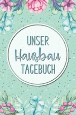 Hausbau Tagebuch: Bautagebuch für 52 Wochen Geschenk für Hausbesitzer