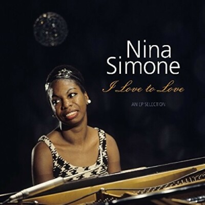 I Love to Love: EP Selection by Simone, Nina (Record, 2017)