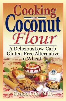 Fife - Cooking with Coconut Flour  A Delicious Low-Carb Gluten-Free A - X555z