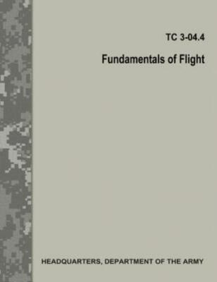 Fundamentals Of Flight (Tc 3 04 4 / Fm 3 04 203)