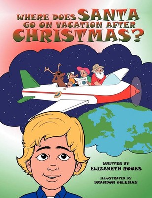Elizabeth Rooks | Where Does Santa Go on Vacation After Christmas? | Taschenbuch