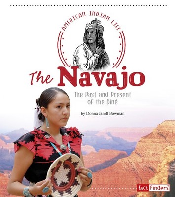 The Navajo: The Past and Present of the Diné (Fact Finders: American Indian...