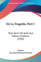 De La Tragedie, Part 1 Pour Servir De Suite Aux Lettres A Voltaire (1784) Buch