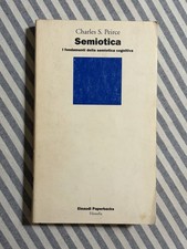 Charles Peirce - SEMIOTICA. I fondamenti della semiotica cognitiva - Einaudi