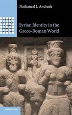 Syrian Identity in the Greco-Roman World by Nathanael J. Andrade (English) Hardc