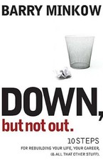 DOWN, BUT NOT OUT: 10 STEPS FOR REBUILDING YOUR LIFE, YOUR By Barry Minkow Mint