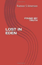 LOST IN EDEN: FOUND MY TRUTH By Ramon S Jimerson & Ramon S Jimerson *BRAND NEW*