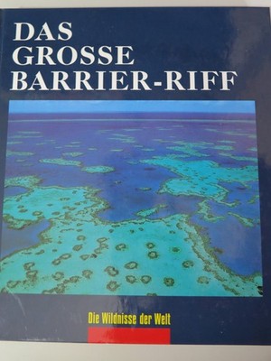 Das grosse Barrier-Riff - DIE WILDNISSE DER WELT TIME-LIFE BÜCHER HC