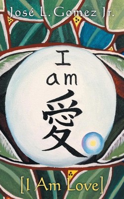 I Am | I Am Love | Jose L. Gomez Jr | Taschenbuch | Kartoniert / Broschiert