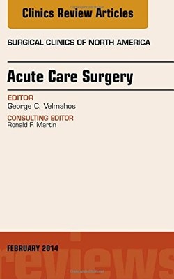 ACUTE CARE SURGERY, AN ISSUE OF SURGICAL CLINICS, 1E (THE By Velmahos George Md