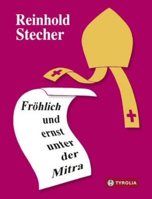 Fröhlich und ernst unter der Mitra Reinhold Stecher