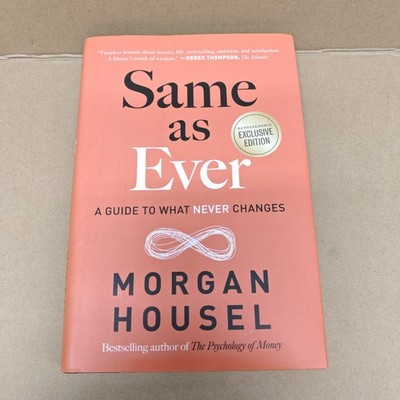 Same As Ever: A Guide to What Never Changes by Morgan Housel B&N Exclusive (11-1