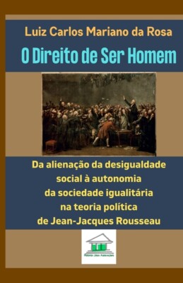 O Direito De Ser Homem: Da Aliena??O Da Desigualdade Social ? Autonomia Da ...