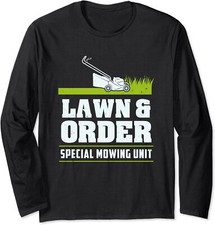 Lawn & Order Funny Landscaping Joke Gift for Gardener Long Sleeve Tshirt