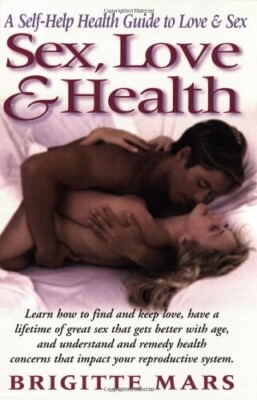 Sex, Love and Health: A Self Help Hea... By Mars, Brigitte, Paperback,New