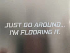 Just go around ... I'M flooring it. White Vinyl Decal 8" x 1.5" (20cm x 4cm)