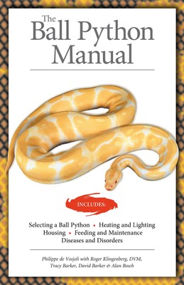 The Ball Python Manual (CompanionHouse Books) Selection, Heating, Lighting, Hous