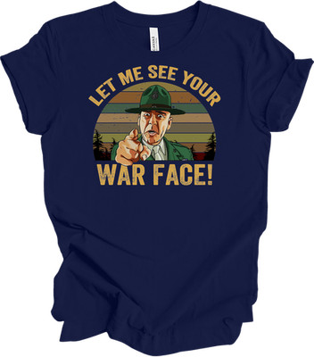 Let Me See Your War Face T-Shirt Full Metal Jacket Sgt Hartman Funny Military Te